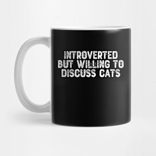 Introverted But Willing To Discuss Cats Mug